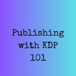 Publishing with KDP 101