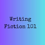 Writing Fiction 101